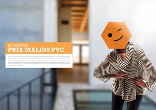 COLLECTION

PRIX MALINS PVC
Conçus à partir de profilé 70 mm Kömmerling, les Prix Malins PVC Selo sont équipés de série de panneaux décoratifs
d’une épaisseur de 28 mm ainsi que d’un vitrage sécurité feuilleté 33 / 1. Cette collection existe uniquement en blanc.
Mais au-delà de la technicité, nous savons que le choix de votre porte est un coup de cœur. Que vous aimiez les
ambiances classiques ou le design contemporain, que vous soyez attiré par la maison familiale classique ou le loft
urbain de style industriel, vous trouverez dans cette gamme la porte qui vous ressemble et qui se marie avec l’ensemble
architectural de votre habitat.

 