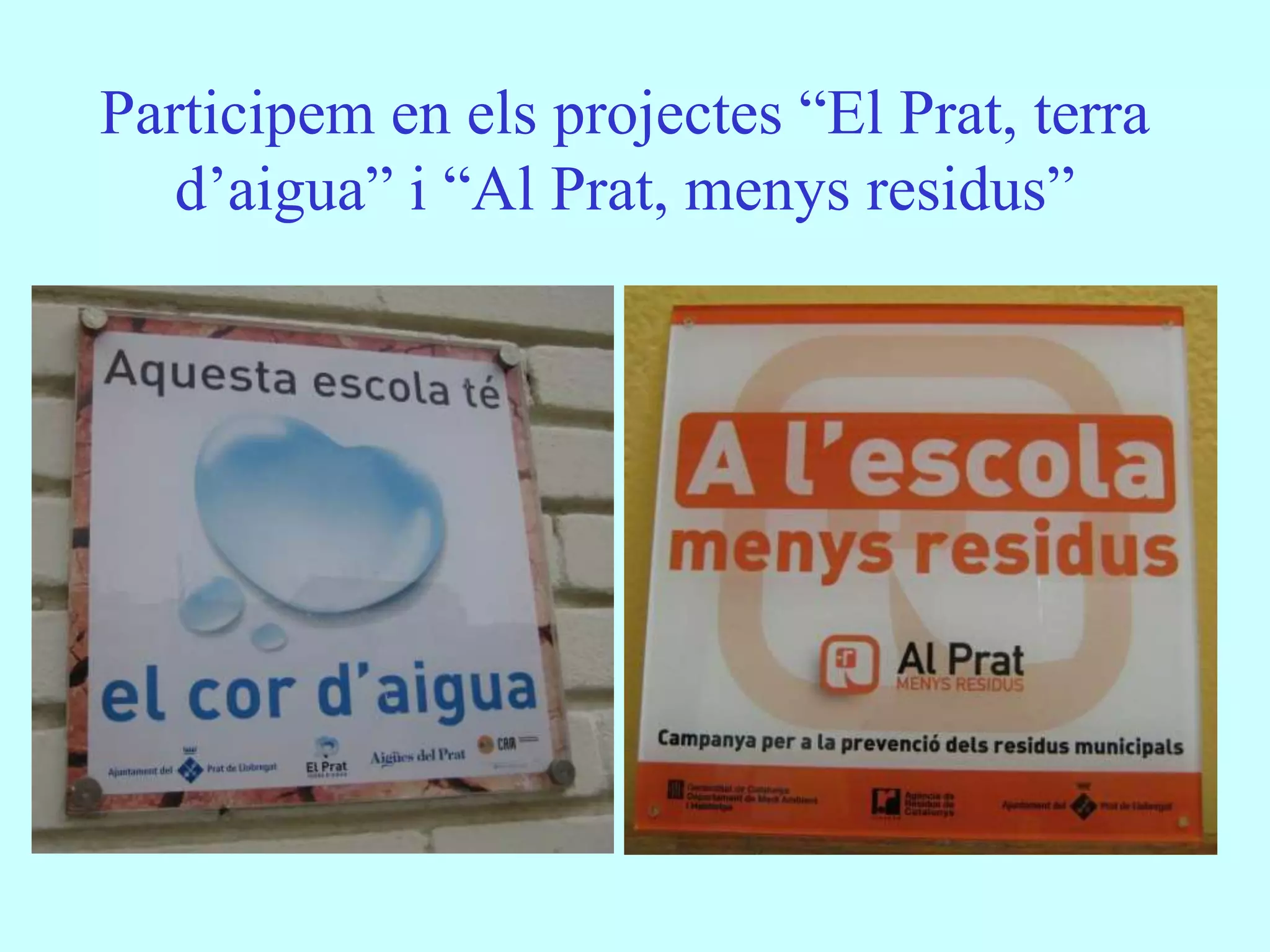 Participem en els projectes “El Prat, terra
   d’aigua” i “Al Prat, menys residus”
 