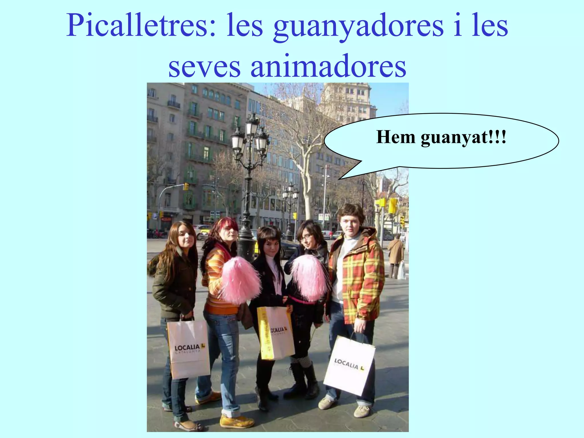 Picalletres: les guanyadores i les
        seves animadores
                       Hem guanyat!!!
 