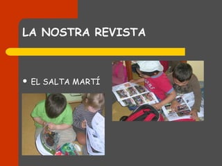 LA NOSTRA REVISTA



   EL SALTA MARTÍ
 