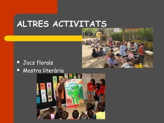 ALTRES ACTIVITATS



   Jocs florals
   Mostra literària
 