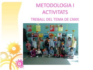 METODOLOGIA I
    ACTIVITATS
TREBALL DEL TEMA DE L’ANY.
     ELS JOCS OLÍMPICS
 