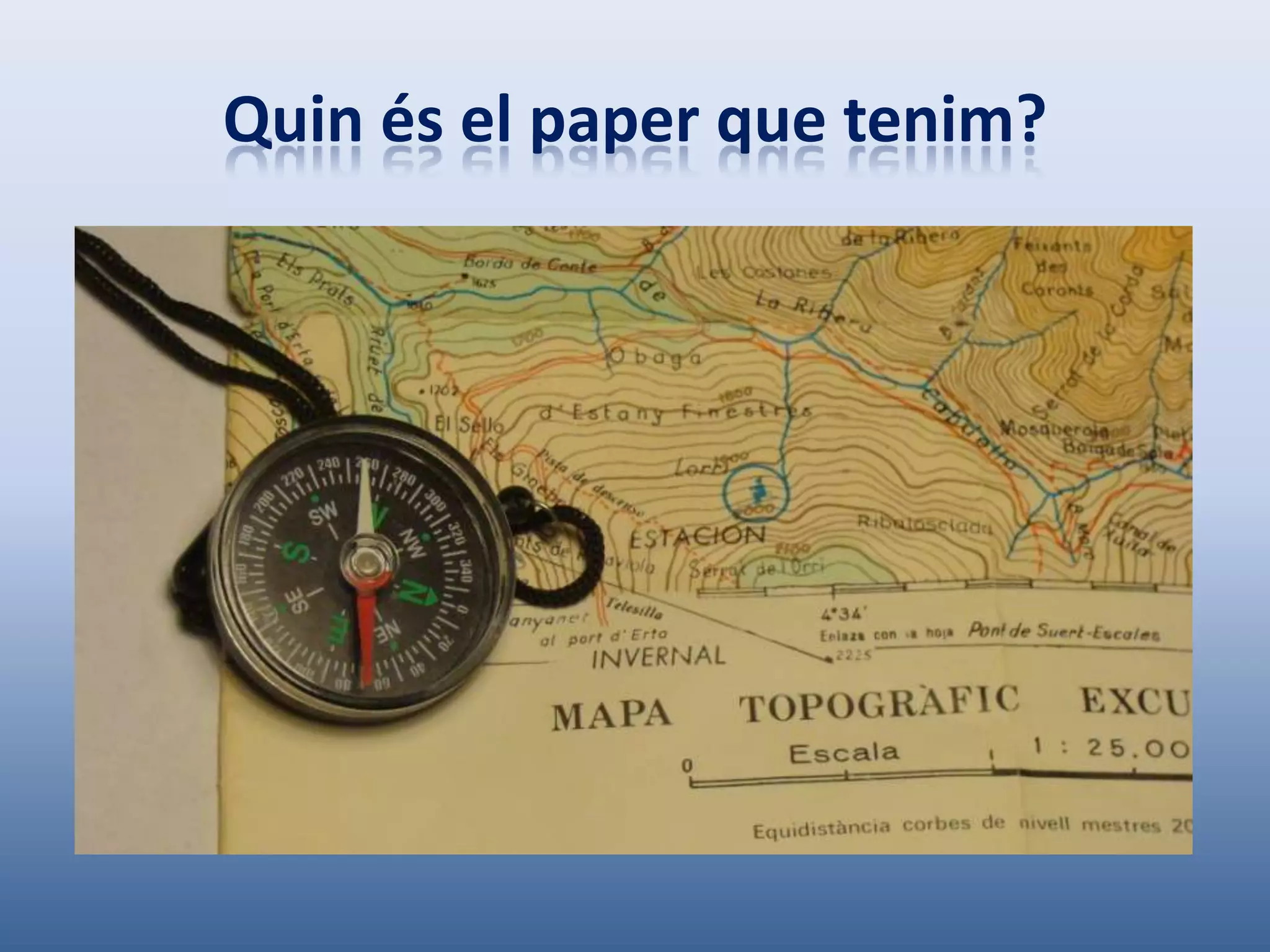 Quin és el paper que tenim?
 