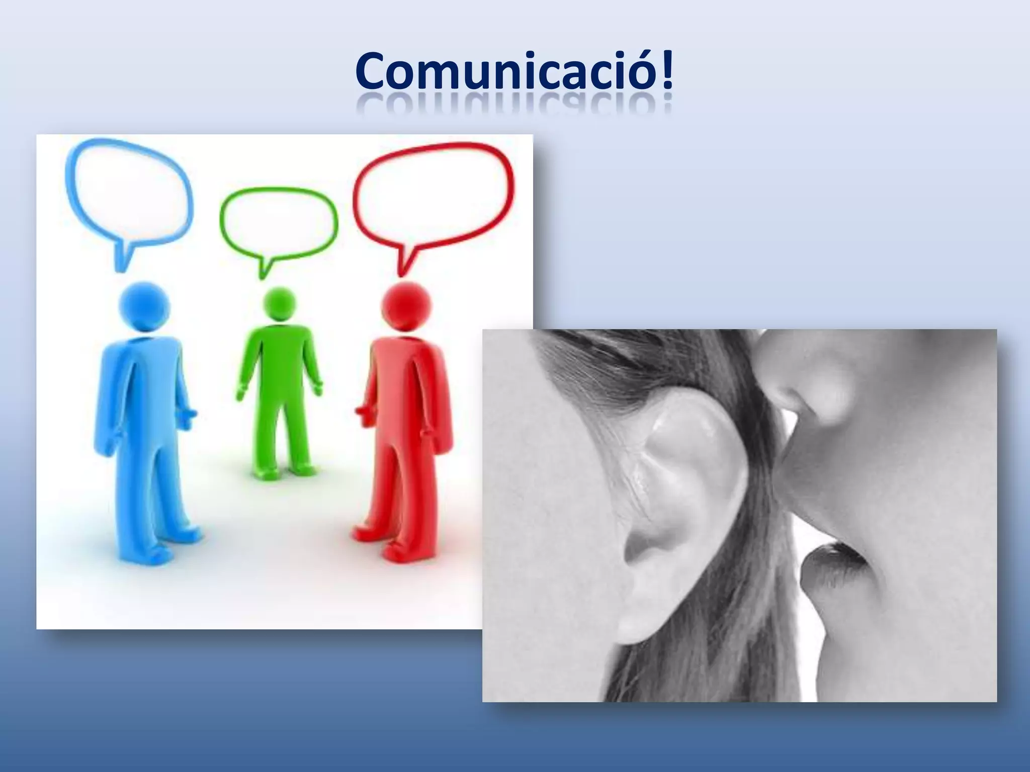 Comunicació!
 