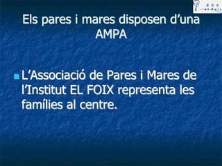 L’Institut El Foix
                 disposa de
   MENJADOR ESCOLAR          TRANSPORT ESCOLAR
   Gratuït per als       ...