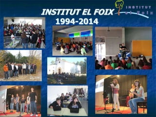 INSTITUT EL FOIX
1994-2014

 