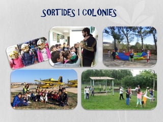 SORTIDES I COLÒNIES
 