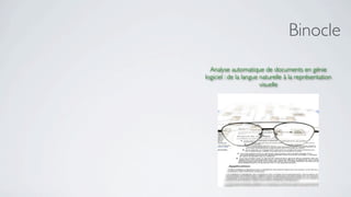 Binocle
  Analyse automatique de documents en génie
logiciel : de la langue naturelle à la représentation
                        visuelle
 