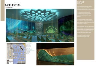 A Pure Vegetarian restaurant serving
traditional Indian food with finest
Ingredients sourced from all over the world..
The Client is a strong believer of
Lord Krishna,as per his request the
restaurant needs to be in the same
Ideology.
The entire restaurant design is based
on Lord Krishna. The image of Krishna is
given based on the idea of Calmness, Love
and Harmony in Hinduism.
These three major principles were used to
create the space with a celestial experience.
Peacock feather is an influential character
in the image of lord Krishna, which were
used as a key element to the space.
This project is based on a Initial
presentation design for a mall.
A CELESTIAL
EXPERIENCE
ABOUTPROJECT
 