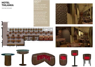 “Hotel Thilanka” is a hotel situated in
Kandy, Srilanka. Kandy is a major
tourist destination, is also known as the
cultural capital of Sri Lanka.
Due to the tourist attraction the design
has to convey the rich value of the
Kandyan culture. According to the
lighting space have been arranged. The
Light directs the view, influences
perception and draws the attention to
specific details. The overall output sticks
heavily into culture and touch of modern
style.
HOTEL
THILANKA
TRADITIONAL RESTUARANT
ABOUTPROJECT
 