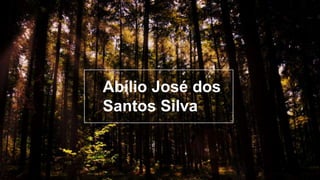 Abílio José dos
Santos Silva

 