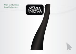 Totem com Luminoso
(Esquadrias Casa Nova)

 