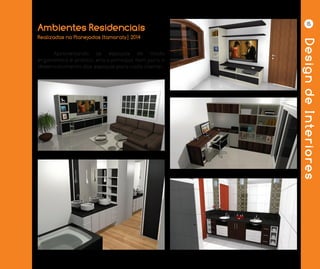 DesigndeInteriores
15
Ambientes Residenciais
	 Aproveitando os espaços de modo
ergonomico e prático, era o principal item para o
desenvolvimento dos espaços para cada cliente.
Realizadas na Planejados Itamaraty| 2014
 