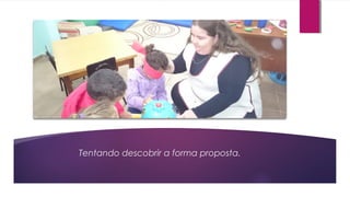 Tentando descobrir a forma proposta.
 