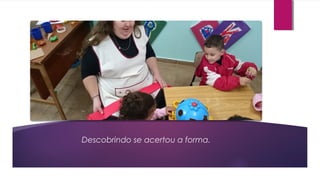 Descobrindo se acertou a forma.
 