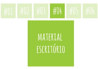 #01 #02 #03 #04 #05 #06
material
escritório
 