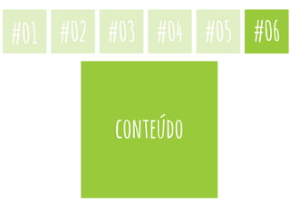 #01 #02 #03 #04 #05 #06
conteúdo
 