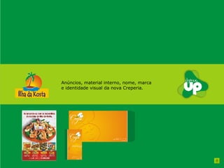 Anúncios, material interno, nome, marca e identidade visual da nova Creperia. 