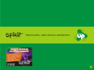 Material gráfico, ações internas e planejamento. 