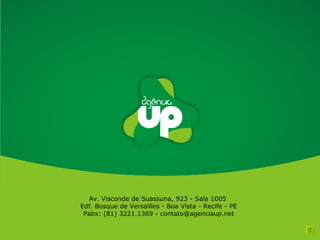 Av. Visconde de Suassuna, 923 - Sala 1005  Edf. Bosque de Versailles - Boa Vista - Recife - PE Pabx: (81) 3221.1369 - contato@agenciaup.net 