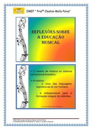 EMEF " Profº Cleston Mello Paiva" 
DIRETORA: Suely de Fátima Pedroso da Silva Paiva 
COORDENADORA PEDAGÓGICA: Izabel C. de Moura Sampaio 
 