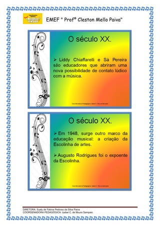 EMEF " Profº Cleston Mello Paiva" 
DIRETORA: Suely de Fátima Pedroso da Silva Paiva 
COORDENADORA PEDAGÓGICA: Izabel C. de Moura Sampaio 
 