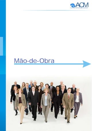 ACMConsultoria Empresarial
Mão-de-Obra
 