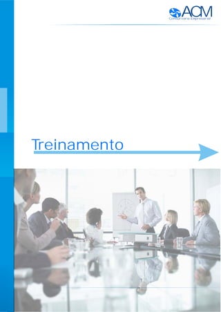 ACMConsultoria Empresarial
Treinamento
 