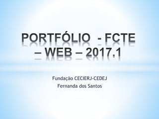 Fundação CECIERJ-CEDEJ
Fernanda dos Santos
 