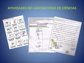 ATIVIDADES NO LABORATÓRIO DE CIÊNCIAS
 