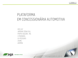 PLATAFORMA
EM CONCESSIONÁRIA AUTOMOTIVA
AGS 247
JARDINE ZONA SUL
PORTO ALEGRE– RS
2 PARADAS
03 PESSOAS
250KG
6M/MIN
Voltar
 