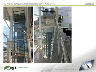 VoltarPLATAFORMA DE ACESSIBILIDADE EM CONCESSIONÁRIA AUTOMOTIVA
 