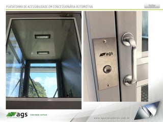 VoltarPLATAFORMA DE ACESSIBILIDADE EM CONCESSIONÁRIA AUTOMOTIVA
 