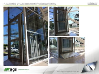 VoltarPLATAFORMA DE ACESSIBILIDADE EM CONCESSIONÁRIA AUTOMOTIVA
 