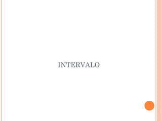 INTERVALO
 