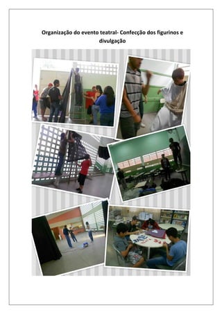Organização do evento teatral- Confecção dos figurinos e
divulgação

 