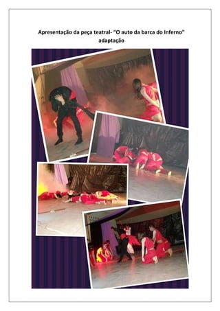 Apresentação da peça teatral- “O auto da barca do Inferno”
adaptação

 
