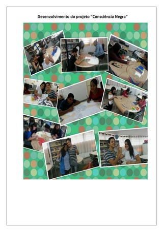 Desenvolvimento do projeto “Consciência Negra”

 