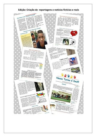 Edição: Criação de reportagens e noticias fictícias e reais

 