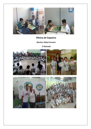Oficina de Capoeira
Monitor: Rafael Carneiro
1º Batizado

 