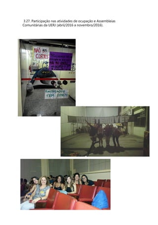 3.27. Participação nas atividades de ocupação e Assembleias
Comunitárias da UERJ (abril/2016 a novembro/2016).
 