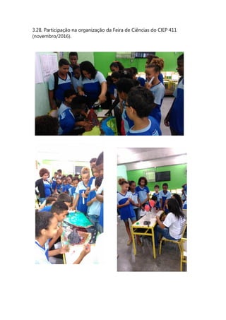 3.28. Participação na organização da Feira de Ciências do CIEP 411
(novembro/2016).
 