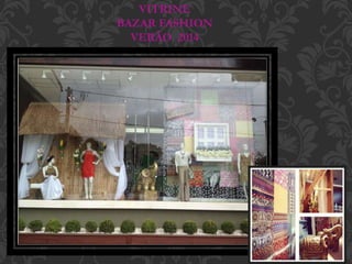 VITRINE
BAZAR FASHION
VERÃO 2014
 