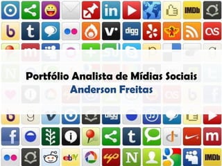 Portfólio Analista de Mídias Sociais
         Anderson Freitas
 