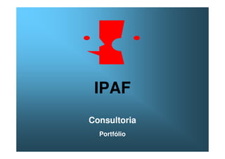 IPAF
Consultoria
  Portfólio
 