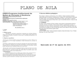 PLANO DE AULA
PIBID-Programa Institucional de
Bolsa de Iniciação à Docência.
UEPB-Universidade Estadual da Paraíba.
História2015
Escola Estadual de Ensino Fundamental de Aplicação.
Turma:6º Ano
Duração:Duas aulas/40 minutos
Professor Supervisor: Raimundo Candido Teixeira Junior.
Alunos Bolsistas: Biagio Ítalo Ribeiro Grisi Paiva.
SívylaSauanny Araújo de Melo.
Monyke do Nascimento Crispiniano.
Jailson Cavalcante de Andrade.
Liliane Silva Barbosa
PLANO DE AULA
1. Tema:
Hebreus.
2. Objetivo geral:
Apresentar aos educandos características importantes da civilização Hebraica,
como e onde surgiu quais suas características etc, visando também sempre abordar todo
o legado que essa grande civilização nos deixou para a atualidade principalmente o de
cunho religioso.
3. Objetivos específicos:
• Destacar que a monarquia Hebraica surge aproximadamente por volta de 1.800 a.C nas
proximidades de Ur na antiga mesopotâmia vivendo basicamente da atividade de
pastoreio.
• Possibilitar o conhecimento prévio por parte dos educandos que uma das maiores fontes
para o estudo desse magnífico povo da antiga mesopotâmia é a primeira parte da Biblia
chamada pelos povos judeus(descendentes dos povos Hebreus) de Torá tendo a mesma
grande importância para a população judaica até nos dias atuais.
• Destacar toda a trajetória de lutas da população hebraica, desde que foram escravizados
pelos Egípcios ate a conquista da palestina, tendo toda uma sucessão de reis cujo
primeiro foi Saul e Davi seu sucessor, mas tendo Moises em primeiro plano como
messias de Deus receptor dos dez mandamentos.
4. Metodologia:
Os alunos estudaram pelo livro didático para conhecer toda a trajetória do povo
hebreu desde seu surgimento na antiga mesopotâmia todo esse conhecimento
supervisionado progressivamente pelo professor supervisor em sala de aula, após toda
bateria de atividades nós alunos bolsistas entraremos em ação com diversas atividades
referentes a parte do letramento, tecnologia e jogos lúdicos para fixar ainda mais o
5. Recursos didáticos pedagógicos:
Para atingir os objetivos utilizaremos o livro didático ‘História sociedade & cidadania.
Edição reformulada’ de História e trabalharemos o capitulo IX, tendo também a utilização
do quadro negro, texto introdutório apresentação de slides, jogos lúdicos e inúmeras
outras atividades que possam reforçar tudo o que foi ministrado durante o tempo em que
o assunto foi abordado.
6. Avaliação:
Os alunos serão avaliados de forma contínua, observando sua participação domínio e
interação com base na temática, observaremos também a participação em grupo e o
desempenho dos alunos durante a participação nos jogos lúdicos realizados tendo todo
esse processo um ligado ao outro de forma que surja ai uma cadeia de ensino proveitosa
para todos tanto para professor quanto aluno.
7. Referências:
BOULOS JÚNIOR, Alfredo. História sociedade & cidadania. Edição reformulada, 6º ano. 2º Edição.
São Paulo: FTD, 2012. Pag. 160-169
Realizado em 27 de agosto de 2015.
 