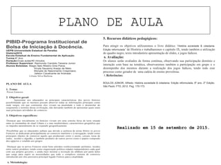 PLANO DE AULA
PIBID-Programa Institucional de
Bolsa de Iniciação à Docência.
UEPB-Universidade Estadual da Paraíba.
História2015
Escola Estadual de Ensino Fundamental de Aplicação.
Turma:6º Ano
Duração:Duas aulas/40 minutos
Professor Supervisor: Raimundo Candido Teixeira Junior.
Alunos Bolsistas: Biagio Ítalo Ribeiro Grisi Paiva.
Sívyla Sauanny Araújo de Melo.
Monyke do Nascimento Crispiniano.
Jailson Cavalcante de Andrade.
Liliane Silva Barbosa.
PLANO DE AULA
1. Tema:
Povos Fenícios.
2. Objetivo geral:
Apresentar aos educandos as principais características dos povos fenícios
possibilitando que os mesmos possam absorver todas as informações principais como
onde surgiu, em que continente eles viviam na atualidade e todo o desenrolar do
surgimento e termino dessa civilização, não deixando também de apresentar quais eram
suas principais atividades de comercio.
3. Objetivos específicos:
• Destacar que inicialmente os fenícios viviam em uma estreita faixa de terra situada
entre as montanhas do atual Líbano e o mar mediterrâneo, característica geográfica que
os impediu naturalmente de se expandir geograficamente.
• Possibilitar que os educandos saibam que devido a carência de terras férteis os povos
Fenícios se dedicaram principalmente ao comercio marítimo e á navegação, tendo como
principais objetos de comercio aquilo que produziam como o azeite, cereais, toras de
cedro, tecidos e algodão, e também produtos de outros povos como o papiro comprado
dos egípcios e vendido aos gregos.
• Destacar que os povos Fenícios eram bons artesãos confeccionando perfumes, tecidos
entre outros produtos, tendo como organização política cidades independentes cada qual
com seu próprio governo, e ainda mais mostrar a invenção do alfabeto por parte deles
que surge para suprir as necessidades que todo o complexo sistema de comercio
introduzido por eles precisava principal legado Fenício para a atualidade.
• 4. Metodologia:
5. Recursos didáticos pedagógicos:
Para atingir os objetivos utilizaremos o livro didático ‘História sociedade & cidadania.
Edição reformulada’ de História e trabalharemos o capitulo IX, tendo também a utilização
do quadro negro, texto introdutório apresentação de slides, e jogos lúdicos.
6. Avaliação:
Os alunos serão avaliados de forma contínua, observando sua participação domínio e
interação com base na temática, observaremos também a participação em grupo e o
desempenho dos mesmos durante a realização dos jogos lúdicos, tendo todo esse
processo como gerador de uma cadeia de ensino proveitosa.
7. Referências:
BOULOS JÚNIOR, Alfredo. História sociedade & cidadania. Edição reformulada, 6º ano. 2º Edição.
São Paulo: FTD, 2012. Pag. 170-173.
Realizado em 15 de setembro de 2015.
 