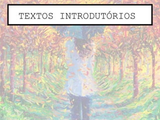 TEXTOS INTRODUTÓRIOS
 