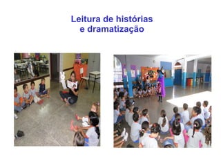 Leitura de histórias
e dramatização
 