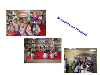 Mom
ento
da
História
 